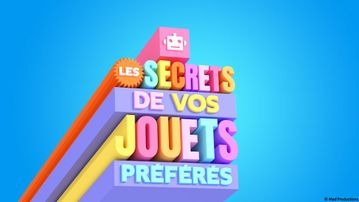 Les Secrets de vos Jouets préférés